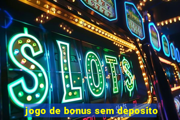 jogo de bonus sem deposito